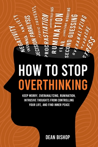How to Stop Overthinking