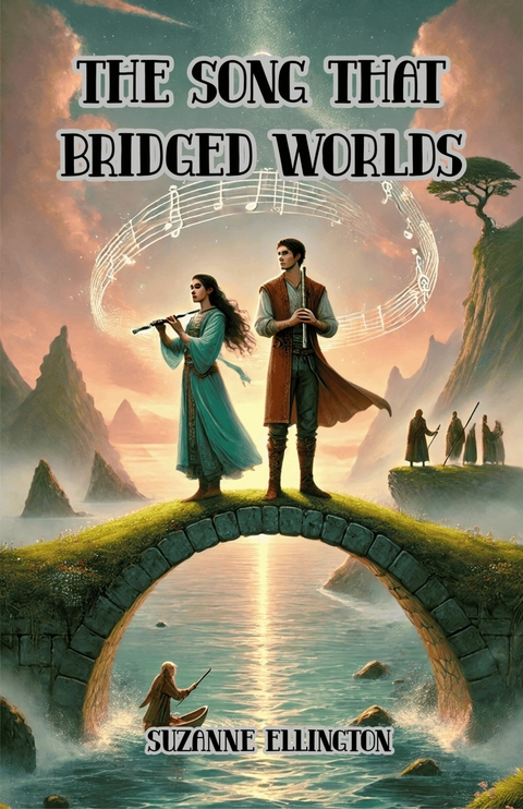 The Song That Bridged Worlds -  Suzanne Ellington