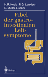 Fibel der gastrointestinalen Leitsymptome - Hans Rudolf Koelz, P.G. Lankisch, S. M&uuml;ller-Lissner
