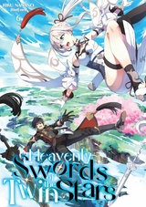 Heavenly Swords of the Twin Stars: Volume 6 -  Riku Nanano