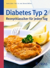 Diabetes Typ 2 - Rezeptklassiker f&uuml;r jeden Tag - Doris L&uuml;bke, Berend Willms