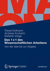 Das 1 x 1 des Wissenschaftlichen Arbeitens - Tobias Kollmann, Andreas Kuckertz, Stefanie Voege
