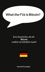 What the f*ck is Bitcoin? -  Vicente Fern&aacute;ndez