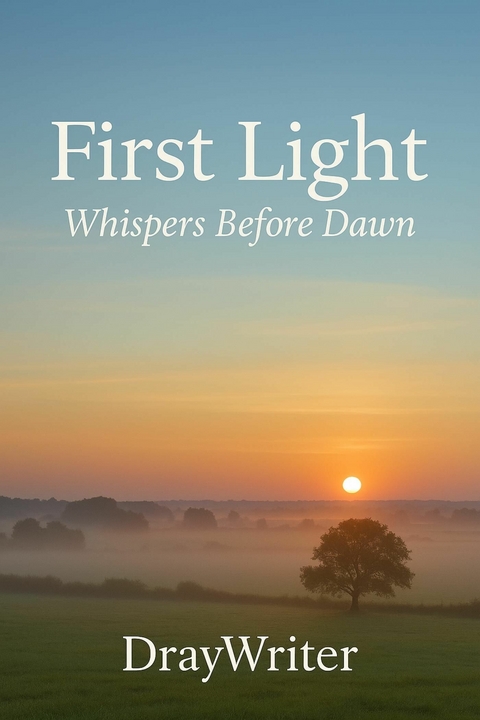 FIRST LIGHT -  DRAY Writer