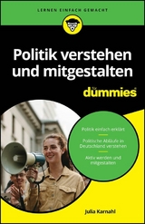 Politik verstehen und mitgestalten f&uuml;r Dummies - Julia Karnahl