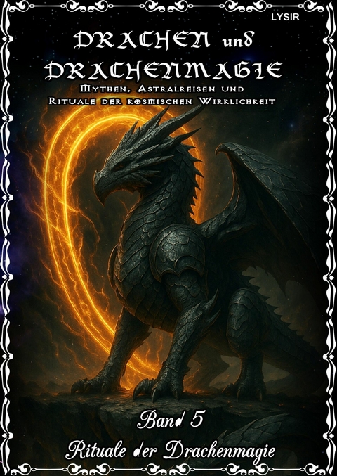 Drachen und Drachenmagie - Band 5 – Rituale der Drachenmagie - Frater LYSIR