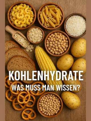 Kohlenhydrate: Was muss man wissen?