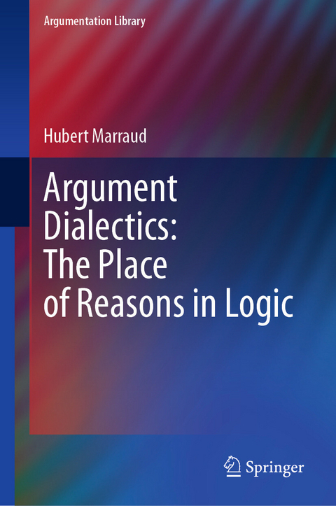 Argument Dialectics: The Place of Reasons in Logic -  Hubert Marraud