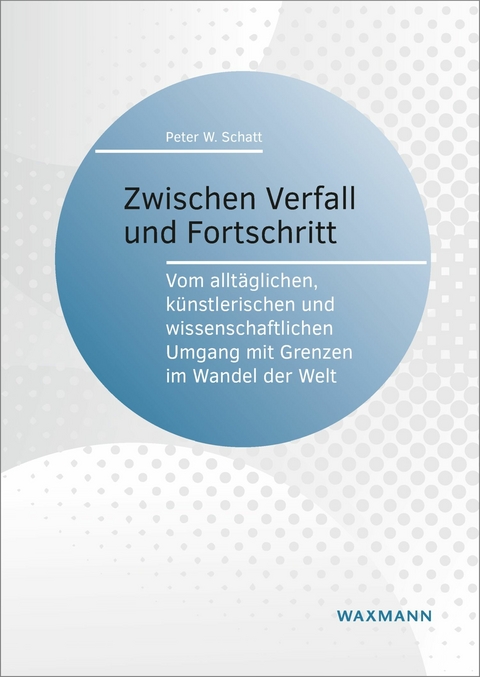 Zwischen Verfall und Fortschritt -  Peter W. Schatt