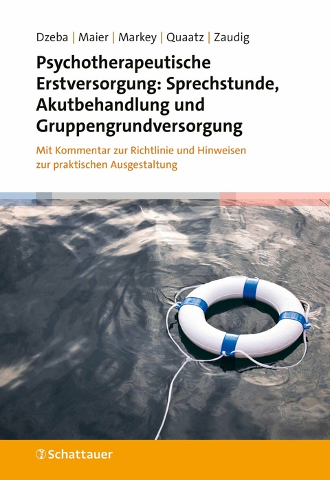 Psychotherapeutische Erstversorgung: Sprechstunde, Akutbehandlung und Gruppengrundversorgung - Jonathan Gabriel Maier, Patrick S. Markey, Sarah Quaatz, Theresa Dzeba, Michael Zaudig