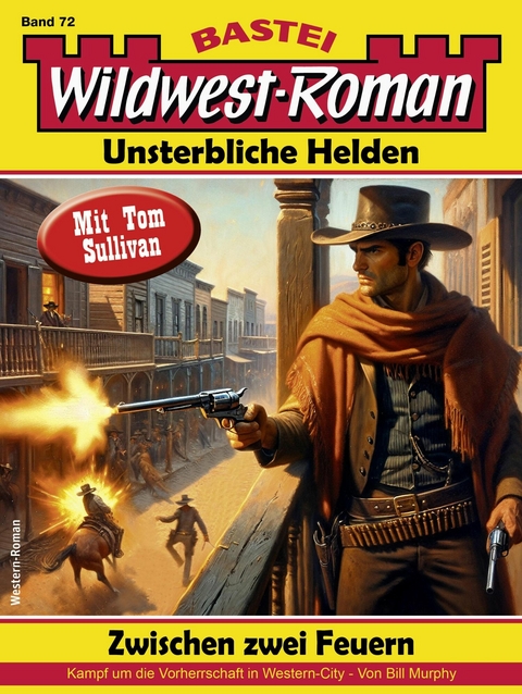 Wildwest-Roman &ndash; Unsterbliche Helden 72 - Bill Murphy