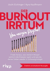 Der Burnout-Irrtum - Uschi Eichinger, Kyra Kauffmann