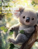 Kiki the Kind Koala - Kelly Johnson