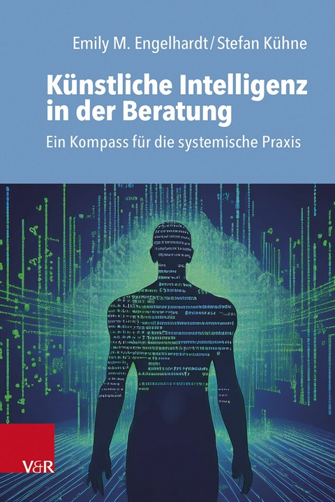 Künstliche Intelligenz in der Beratung - Emily M. Engelhardt, Stefan Kühne