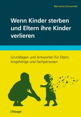 Wenn Kinder sterben und Eltern ihre Kinder verlieren - Marianne Schwander