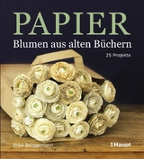 Papier-Blumen aus alten B&uuml;chern - Anka Br&uuml;ggemann