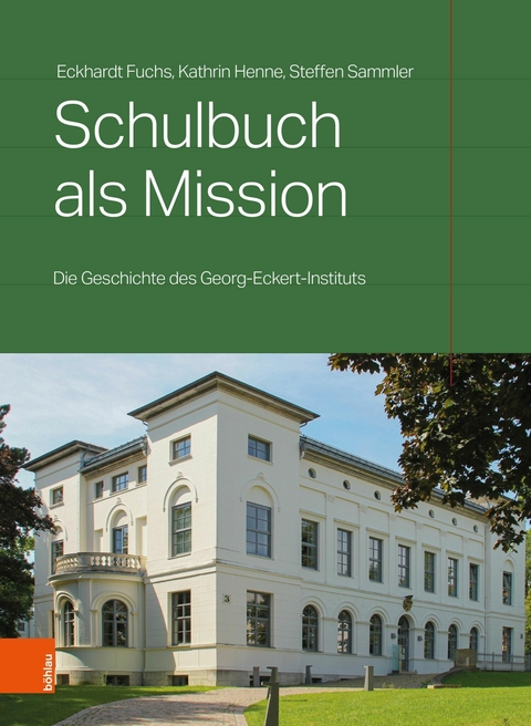 Schulbuch als Mission - Eckhardt Fuchs, Steffen Sammler, Kathrin Henne