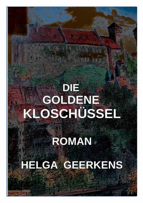 Die goldene Klosch&uuml;ssel - Helga Geerkens