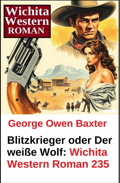 Blitzkrieger oder Der wei&szlig;e Wolf: Wichita Western Roman 235 -  George Owen Baxter
