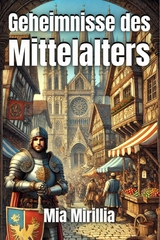 Geheimnisse des Mittelalters - Mia Mirillia