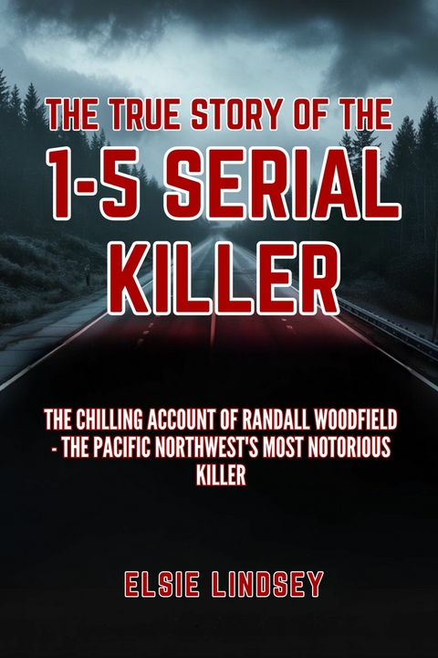 The True Story Of The I-5 Serial Killer -  Elsie Lindsey