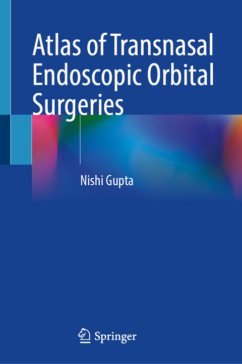 Atlas of Transnasal Endoscopic Orbital Surgeries -  Nishi Gupta