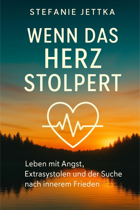 Wenn das Herz stolpert - Stefanie Jettka