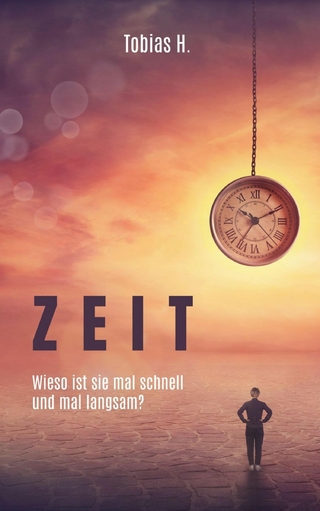 Zeit - wieso ist sie mal schnell und mal langsam?