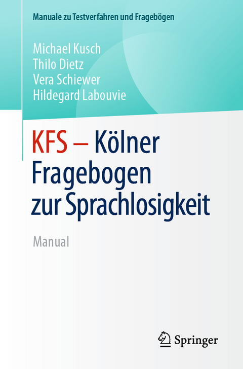 KFS - K&ouml;lner Fragebogen zur Sprachlosigkeit - Michael Kusch, Thilo Dietz, Vera Schiewer, Hildegard Labouvie