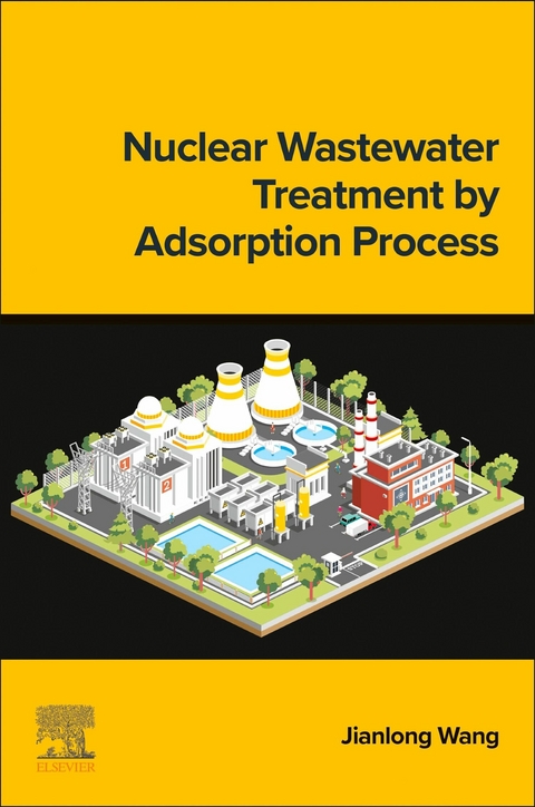 Nuclear Wastewater Treatment by Adsorption Process -  Jianlong Wang