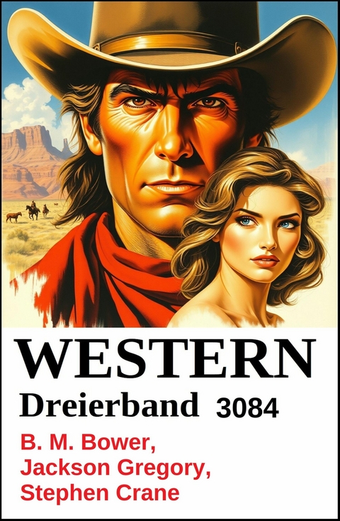 Western Dreierband 3084 -  B. M. Bower,  Stephen Crane,  Jackson Gregory