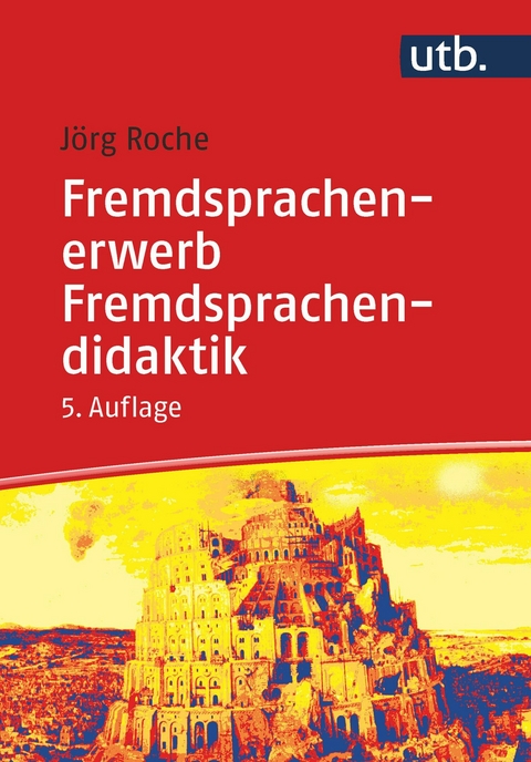 Fremdsprachenerwerb - Fremdsprachendidaktik - J&ouml;rg Roche
