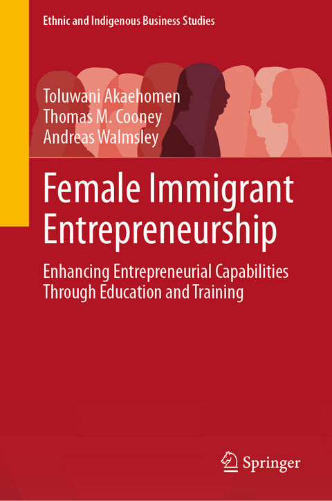 Female Immigrant Entrepreneurship - Toluwani Akaehomen, Thomas M. Cooney, Andreas Walmsley