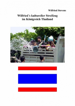 Wilfried´s kultureller Streifzug im Königreich Thailand