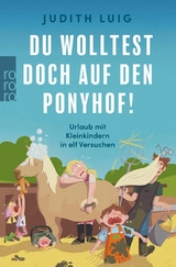 Du wolltest doch auf den Ponyhof! - Judith Luig