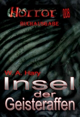 HORROR 008 Buchausgabe: Insel der Geisteraffen - W. A. Hary
