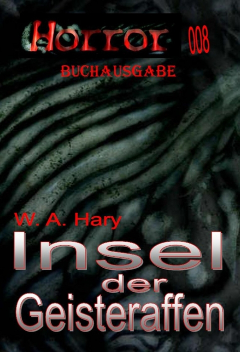 HORROR 008 Buchausgabe: Insel der Geisteraffen - W. A. Hary