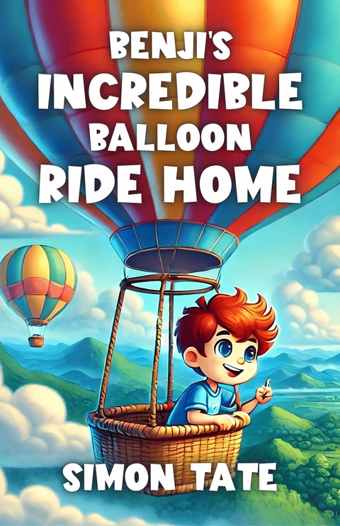 Benji's Incredible Balloon Ride Home -  Simon Tate