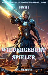 Wiedergeburt Spieler:Ein Epischer LitRPG Fantasy Cultivation Gamelit Roman(Buch 3) - Zinlicer Spenis