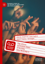 Pop Cultures and Ecstatic States of the Body Since World War II - 