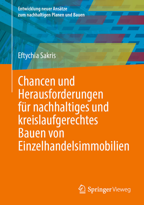 Chancen und Herausforderungen f&uuml;r nachhaltiges und kreislaufgerechtes Bauen von Einzelhandelsimmobilien -  Eftychia Sakris
