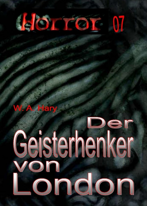 HORROR 007 Buchausgabe: Der Geisterhenker von London - W. A. Hary
