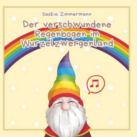 Der verschwundene Regenbogen im Wurzelzwergenland - Deutsche Ausgabe -  Saskia Zimmermann