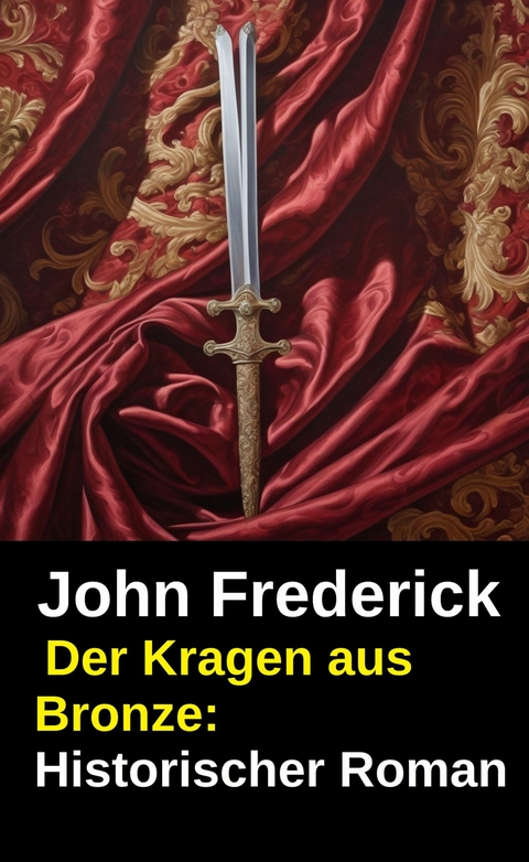 Der Kragen aus Bronze: Historischer Roman -  John Frederick