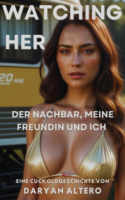 Watching Her - Der Nachbar, meine Freundin und ich - Daryan Altero