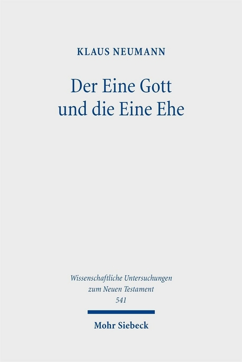 Der Eine Gott und die Eine Ehe -  Klaus Neumann