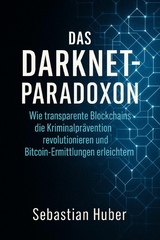 Das Darknet-Paradoxon -  Sebastian Huber