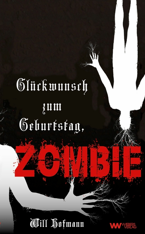 Gl&uuml;ckwunsch zum Geburtstag, Zombie - Will Hofmann