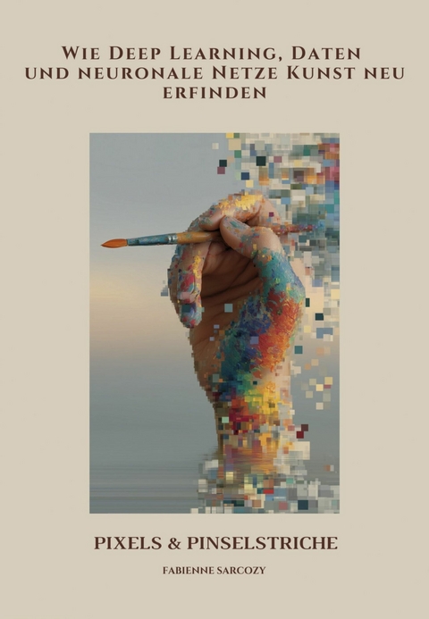 Pixels & Pinselstriche -  Fabienne Sarcozy
