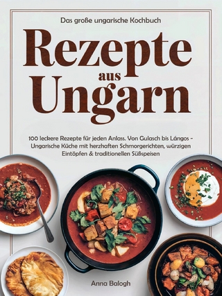 Rezepte aus Ungarn - Das große ungarische Kochbuch